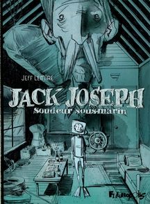 Jack Joseph, soudeur sous-marin - Jeff Lemire