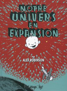Notre univers en expansion - Alex Robinson
