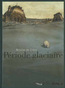 Période glaciaire - Nicolas de Crécy