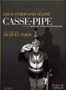Casse-pipe suivi de Carnet du cuirassier Destouches - Louis-Ferdinand Céline,  Tardi