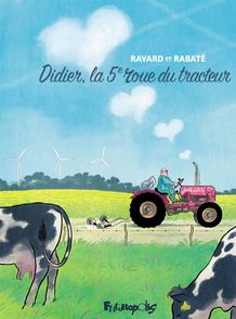 Didier, la 5<sup>e</sup> roue du tracteur - Pascal Rabaté, François Ravard