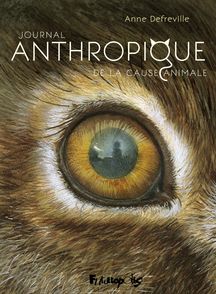 Journal Anthropique de la cause animale - Anne Bénoliel Defréville