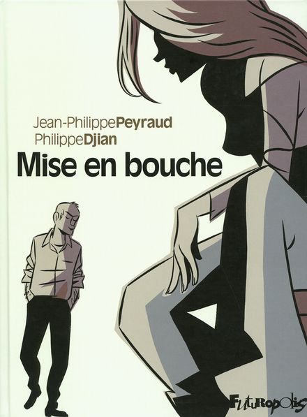 Mise en bouche - Philippe Djian, Jean-Philippe Peyraud