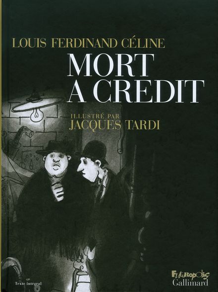 Mort à crédit - Louis-Ferdinand Céline, Jacques Tardi