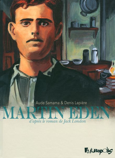 Martin Eden - Denis Lapière, Jack London, Aude Samama
