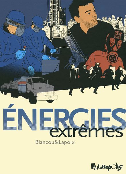 Énergies extrêmes - Daniel Blancou, Sylvain Lapoix