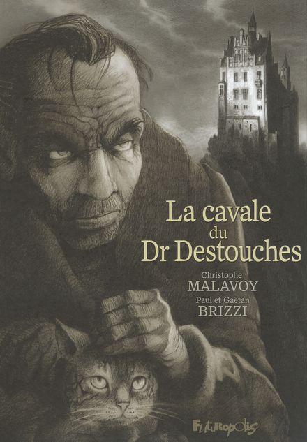 La cavale du Dr Destouches - Gaëtan Brizzi, Paul Brizzi, christophe Malavoy