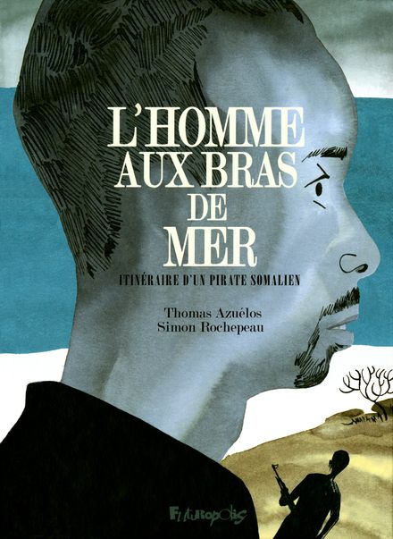 L’homme aux bras de mer - Thomas Azuélos, Simon Rochepeau